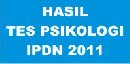 HASIL TES PSIKOLOGI IPDN 2011 DAN PELAKSANAAN TES KESEHATAN
