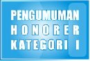 PENGUMUMAN TENAGA HONORER KATEGORI I